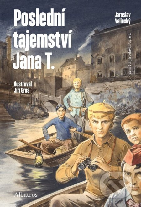 Poslední tajemství Jana T. - Jaroslav Foglar, Jaroslav Velinský, Jiří Grus (ilustrátor), Zdeněk Daněk (ilustrátor)