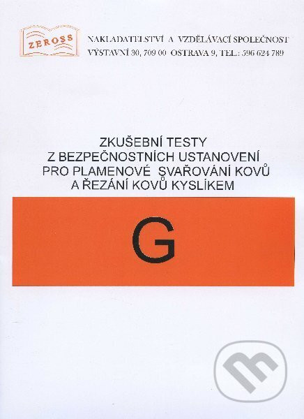 Zkušební testy z bezpečnostních ustanovení pro plamenové svařování kovů a řezání kyslíkem - G - Kolektív