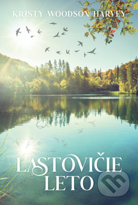 Lastovičie leto - Kristy Woodson Harvey