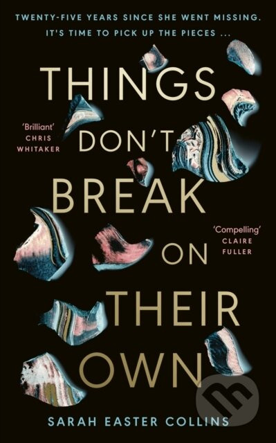 Things Don't Break On Their Own - Sarah Easter Collins