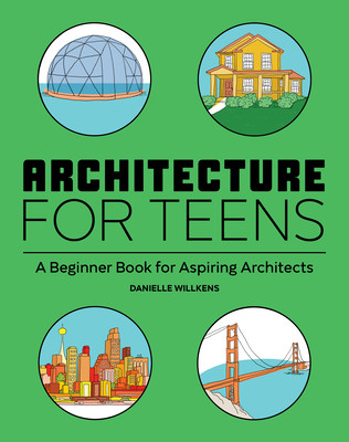 Architecture for Teens: A Beginner's Book for Aspiring Architects (Willkens Danielle)(Paperback)