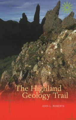 The Highland Geology Trail (Roberts John L.)(Paperback)