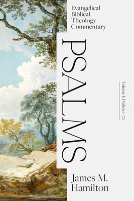 Psalms Volume I: Evangelical Biblical Theology Commentary (Hamilton Jr James M.)(Pevná vazba)