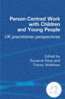 Person-Centred Work with Children and Young People - UK Practitioner Experiences(Paperback / softback)