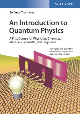 An Introduction to Quantum Physics: A First Course for Physicists, Chemists, Materials Scientists, and Engineers (Trachanas Stefanos)(Paperback)