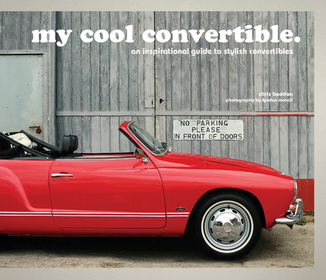 My Cool Convertible: An Inspirational Guide to Stylish Convertibles (Haddon Chris)(Pevná vazba)