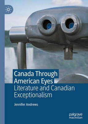 Canada Through American Eyes: Literature and Canadian Exceptionalism (Andrews Jennifer)(Pevná vazba)