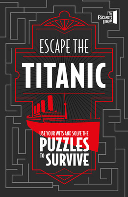 Escape the Titanic: Use Your Wits and Solve the Puzzles to Survive (Joel Jessup)(Paperback)