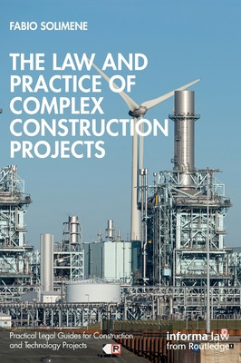 The Law and Practice of Complex Construction Projects (Solimene Fabio)(Pevná vazba)