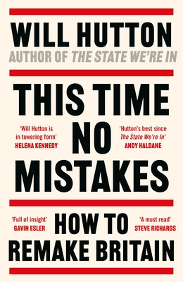 This Time No Mistakes - How to Remake Britain (Hutton Will)(Pevná vazba)