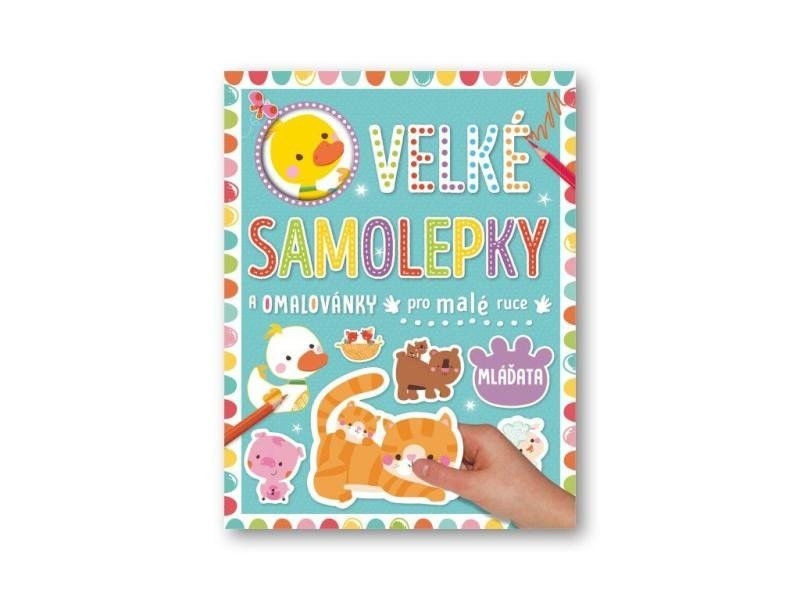 Velké samolepky a omalovánky pro malé ruce - Mláďata