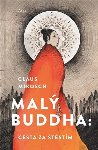 Malý Buddha: Cesta za štěstím - Claus Mikosch