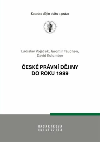 České právní dějiny do roku 1989 - Jaromír Tauchen, Ladislav Vojáček, Kolumber David