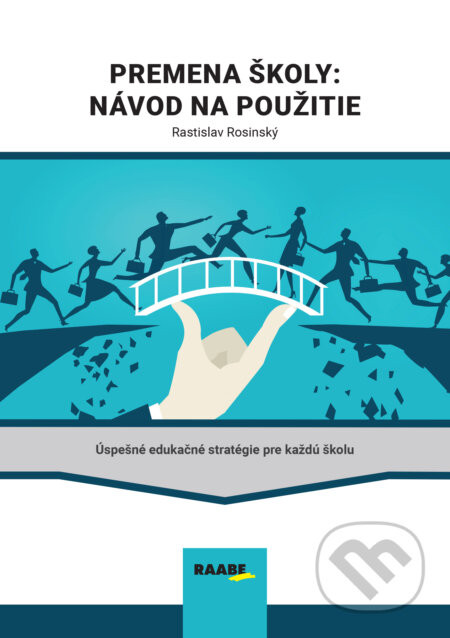 Premena školy: Návod na použitie - Rastislav Rosinský