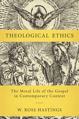 Theological Ethics: The Moral Life of the Gospel in Contemporary Context (Hastings W. Ross)(Pevná vazba)