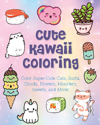 Cute Kawaii Coloring: Color Super-Cute Cats, Sushi, Clouds, Flowers, Monsters, Sweets, and More! (Vance Taylor)(Paperback)