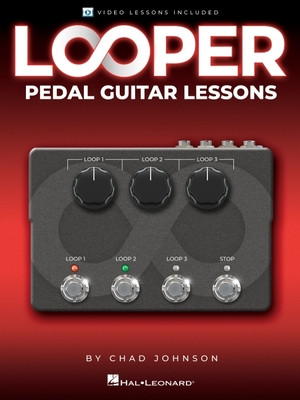 Looper Pedal Guitar Lessons - Book with Online Video Lessons Included by Chad Johnson (Johnson Chad)(Paperback)