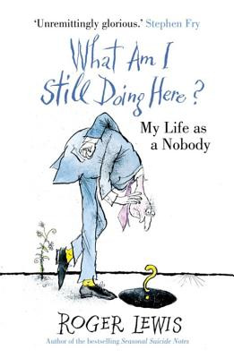 What Am I Still Doing Here?: My Life as Me (Lewis Roger)(Paperback)