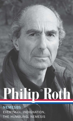 Philip Roth: Nemeses (LOA #237) - Everyman / Indignation / The Humbling / Nemesis (Roth Philip)(Pevná vazba)