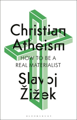 Christian Atheism: How to Be a Real Materialist (Zizek Slavoj)(Paperback)