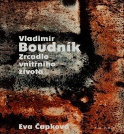 Vladimír Boudník: Zrcadlo vnitřního života - Eva Čapková