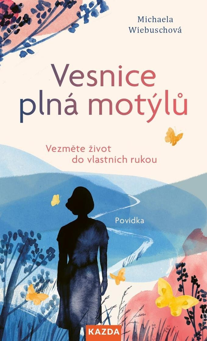 Vesnice plná motýlů - Vezměte život do vlastních rukou - Michaela Wiebuschová