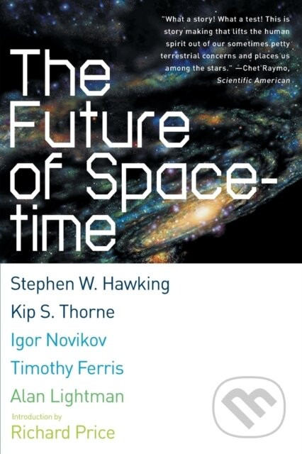 The Future Of Spacetime - Alan P. Lightman, Timothy Ferris, Stephen W. Hawking, Kip S. Thorne, Igor Novikov