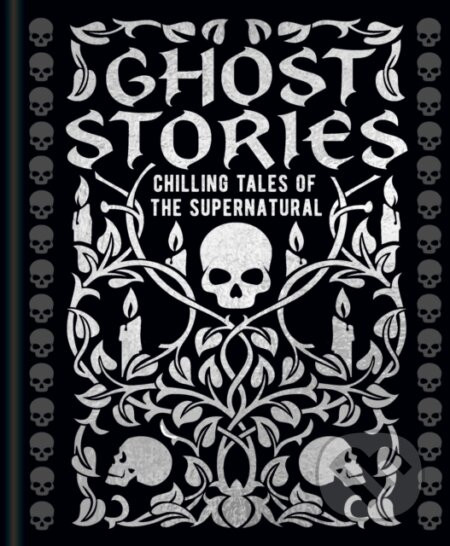 Ghost Stories - Guy de Maupassant, Joseph Sheridan Le Fanu, William Hope Hodgson, Montague Rhodes James, Edgar Allan Poe, Edith Wharton
