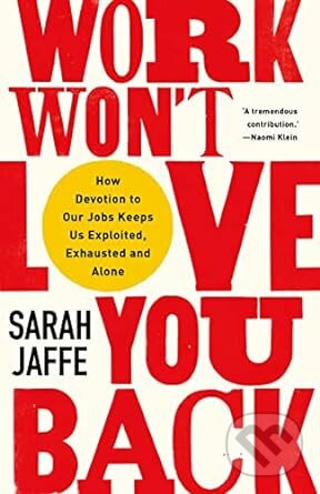 Work Wont Love You Back - Sarah Jaffe
