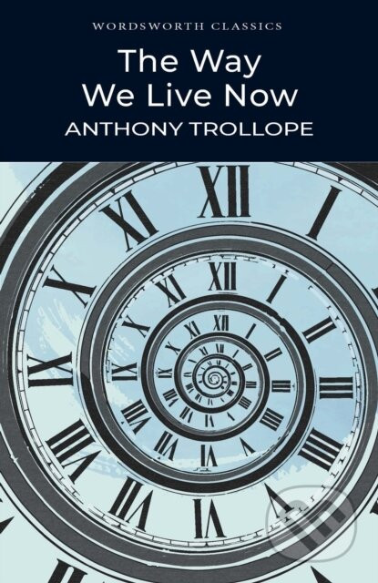 The Way We Live Now - Anthony Trollope