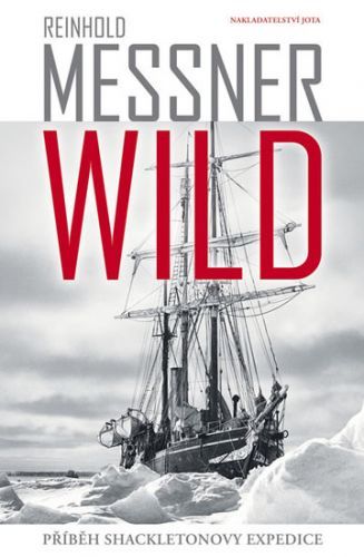 Wild - Příběh Shackeltonovy expedice
					 - Messner Reinhold