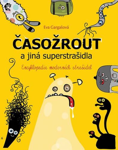 Časožrout a jiná superstrašidla - Encyklopedie moderních strašidel
					 - Gargašová Eva