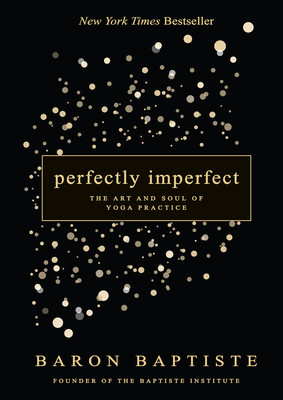 Perfectly Imperfect: The Art and Soul of Yoga Practice (Baptiste Baron)(Paperback)
