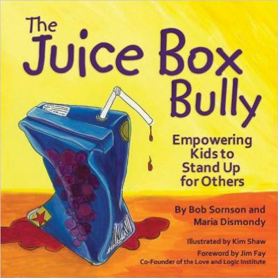 The Juice Box Bully: Empowering Kids to Stand Up for Others (Sornson Bob)(Paperback)