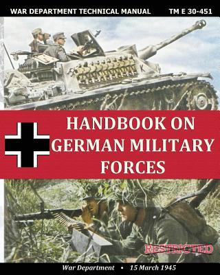 Handbook on German Military Forces War Department Technical Manual (Department War)(Paperback)