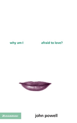 Why am I Afraid to Love? (Powell John)(Paperback)