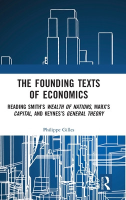The Founding Texts of Economics: Reading Smith's Wealth of Nations, Marx's Capital and Keynes's General Theory (Gilles Philippe)(Pevná vazba)
