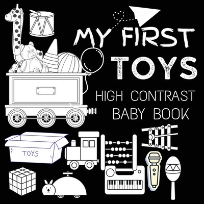 High Contrast Baby Book - Toys: My First Toys For Newborn, Babies, Infants High Contrast Baby Book of Toys Black and White Baby Book (M Borhan)(Paperback)