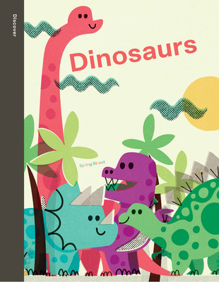 Spring Street Discover: Dinosaurs (Boxer Books)(Pevná vazba)