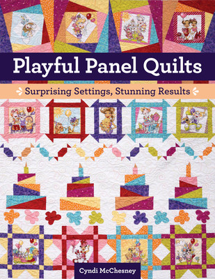 Playful Panel Quilts: Surprising Settings, Stunning Results (McChesney Cyndi)(Paperback)