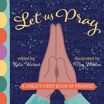 Let Us Pray: A Child's First Book of Prayers (Warner Katie)(Board Books)