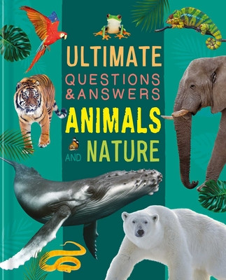 Ultimate Questions & Answers Animals and Nature: Photographic Fact Book (Igloobooks)(Pevná vazba)