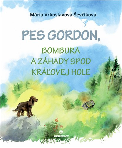 Pes Gordon, Bombura a záhady spod Kráľovej hole - Mária Ševčíková-Vrkoslavov; Maximiliána Martišková