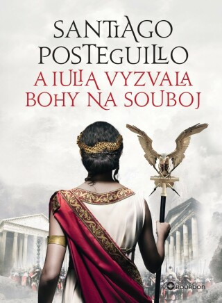 A Iulia vyzvala bohy na souboj - Santiago Posteguillo - e-kniha