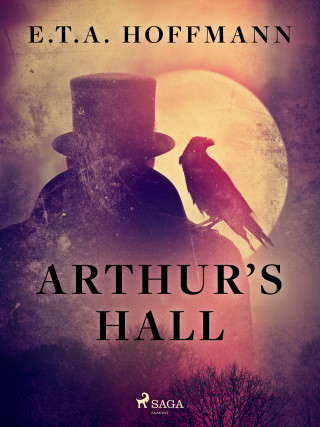 Arthur’s Hall - Ernst Theodor Amadeus Hoffmann - e-kniha