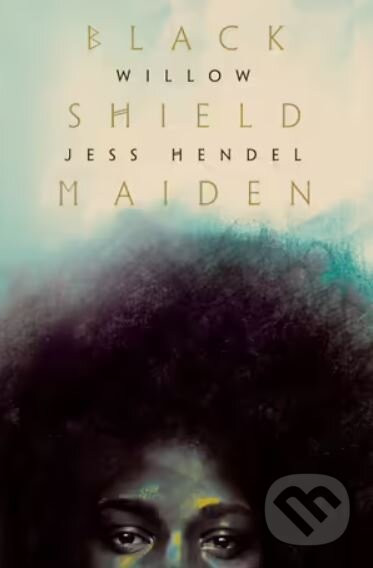 Black Shield Maiden - WILLOW, Jess Hendel