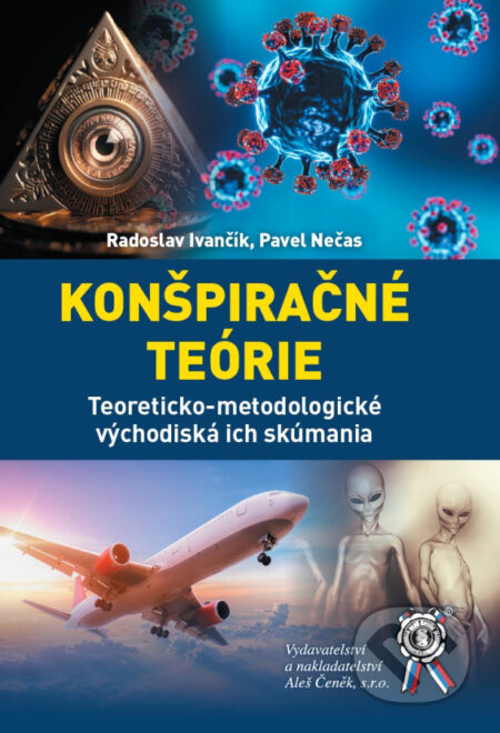 Konšpiračné teórie. Teoreticko-metodologické východiská ich skúmania ich skúmania - Radoslav Ivančík, Pavel Nečas