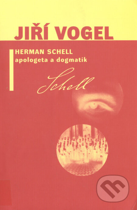 Herman Schell, apologeta a dogmatik - Jiří Vogel