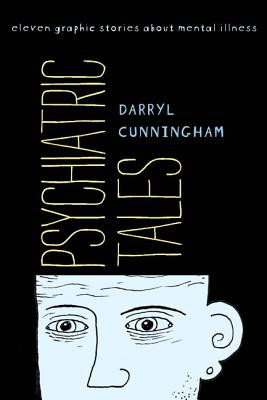 Psychiatric Tales: Eleven Graphic Stories about Mental Illness (Cunningham Darryl)(Pevná vazba)