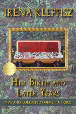 Her Birth and Later Years: New and Collected Poems, 1971-2021 (Klepfisz Irena)(Paperback)